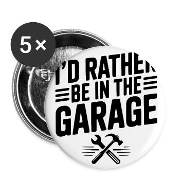 I’d Rather Be in the Garage - Buttons large 2.2'' (5-pack) - white