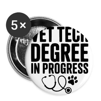 Vet Tech Degree in Progress - Buttons large 2.2'' (5-pack) - white