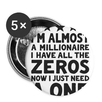 Almost Millionaire Spruch I have all the Zeros - Buttons large 2.2'' (5-pack) - white