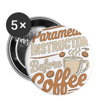 Paramedic Instructor Before EMS Coffee Lover - Buttons large 2.2'' (5-pack) - white