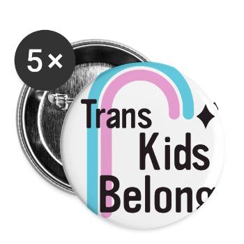 Trans Kids Belong - Buttons large 2.2'' (5-pack) - white