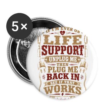 Plug Me Back In Life Support If I'm ever on life s - Buttons large 2.2'' (5-pack) - white