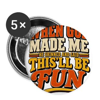 When God Made Me He Grinned And Said This'll Be Fu - Buttons large 2.2'' (5-pack) - white