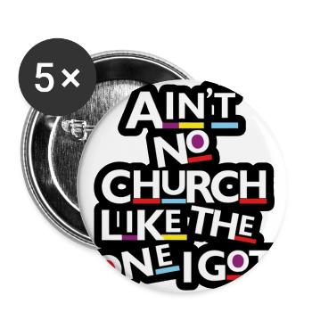 Ain't No Church Like The One I Got - Buttons large 2.2'' (5-pack) - white