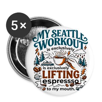 My Seattle Workout Is Lifting Espresso - Buttons large 2.2'' (5-pack) - white
