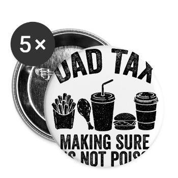 Dad Tax Making Sure It's Not Poison - Buttons large 2.2'' (5-pack) - white