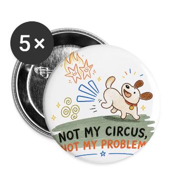 Not My Circus Not My Problem Dog - Buttons large 2.2'' (5-pack) - white