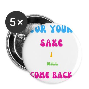 For your sake I will come back - Buttons large 2.2'' (5-pack) - white