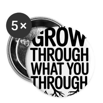 Grow Through What You Go Through - Buttons large 2.2'' (5-pack) - white