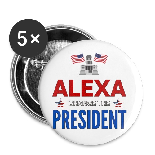ALEXA, Change The PRESIDENT, White House USA Flags - Buttons large 2.2'' (5-pack)