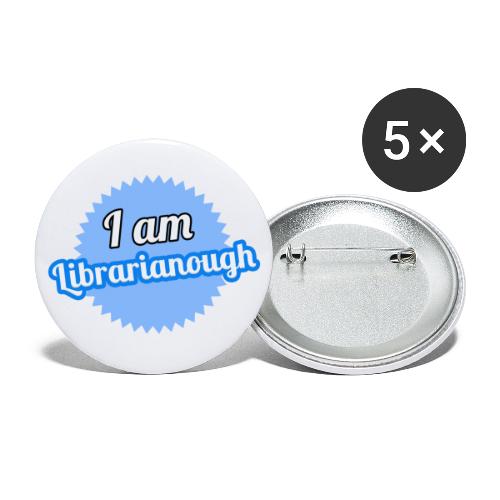 I am Librarianough - Buttons large 2.2'' (5-pack)