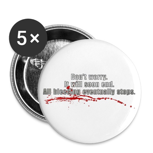 All Bleeding Eventually Stops - Buttons large 2.2'' (5-pack)