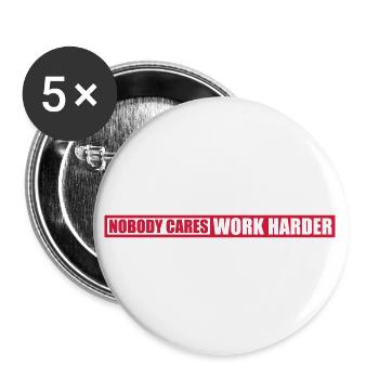 nobody cares work harder - Buttons large 2.2'' (5-pack) - white