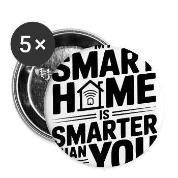 My Smart Home Is Smarter Than You - Buttons large 2.2'' (5-pack) - white