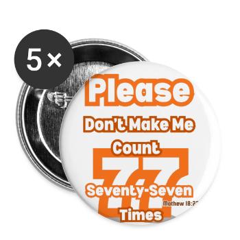 Please Don’t Make Me Count Seventy Seven Times Tee - Buttons large 2.2'' (5-pack) - white