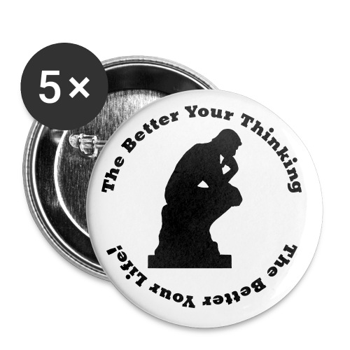 The Better Your Thinking - Buttons large 2.2'' (5-pack)