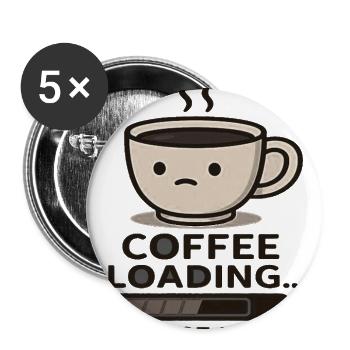 Coffee Loading Please Wait Funny Coffee Design - Buttons large 2.2'' (5-pack) - white