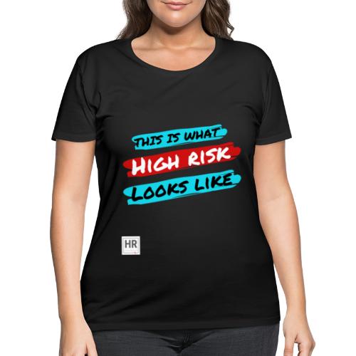 This Is What High Risk Looks Like - Women's Curvy T-Shirt