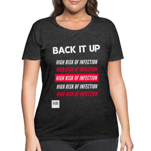 Back It Up: High Risk of Infection - Women's Curvy T-Shirt