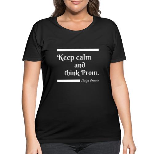 KEEP CALM AND THINK PROM WHITE - Women's Curvy T-Shirt