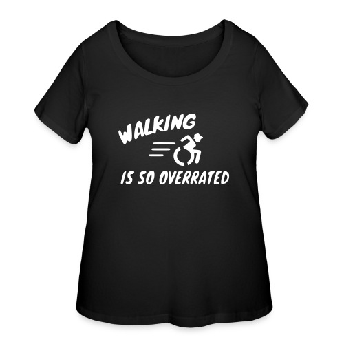 Walking is overrated, wheelchair humor, roller fun - Women's Curvy T-Shirt