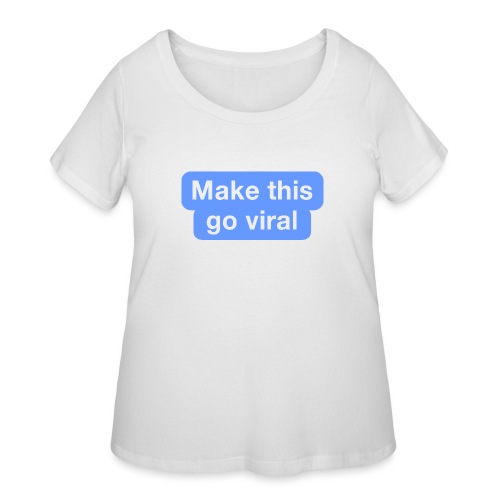 Go Viral - Women's Curvy T-Shirt