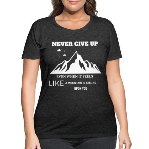 Never Give Up - Women's Curvy T-Shirt