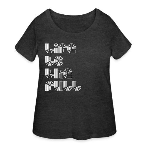 Full Life White - Women's Curvy T-Shirt