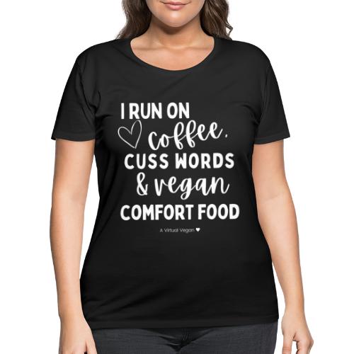 I Run On Coffee Cuss Words & Vegan Comfort Food - Women's Curvy T-Shirt