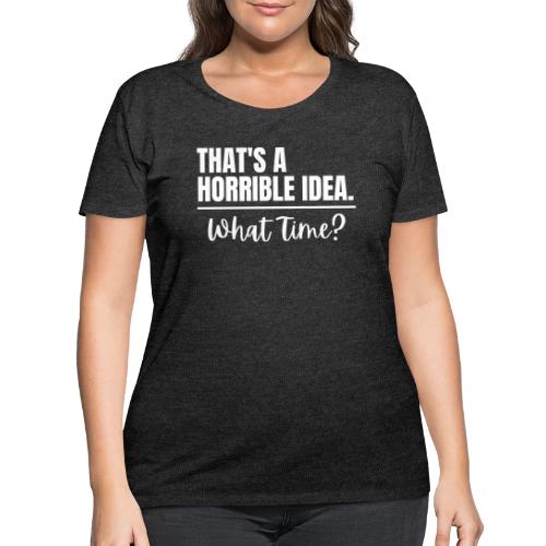 Horrible Idea white - Women's Curvy T-Shirt