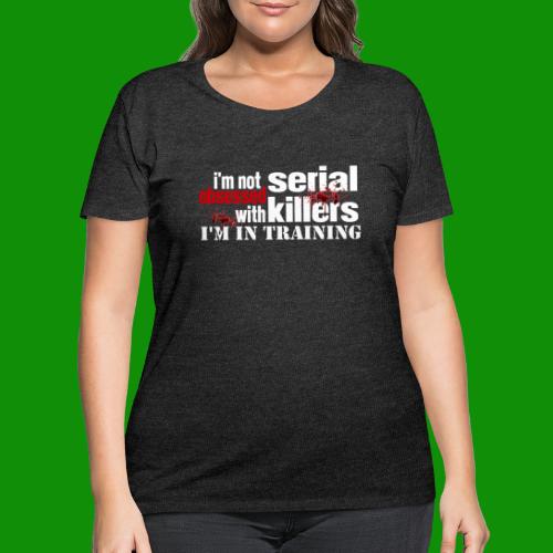 Not Obsessed with Serial Killers - Women's Curvy T-Shirt