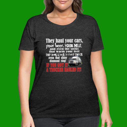 Trucker Hauled It - Women's Curvy T-Shirt