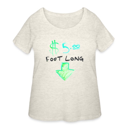 $5 Dollar Foot Long with Arrow POinting Down - Women's Curvy T-Shirt