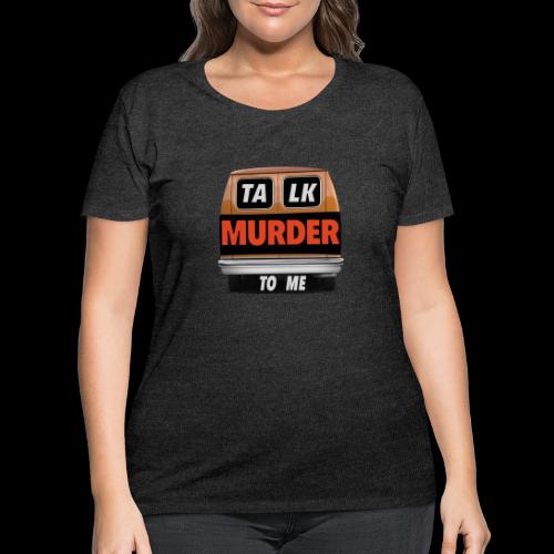 Talk Murder To Me Logo - Women's Curvy T-Shirt