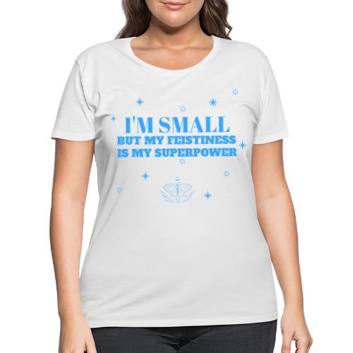 I'm Small But Feistiness Is My Superpower. - Women's Curvy T-Shirt