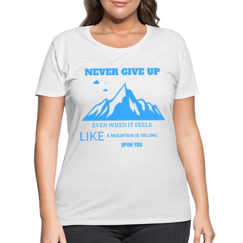 Never Give Up - Women's Curvy T-Shirt