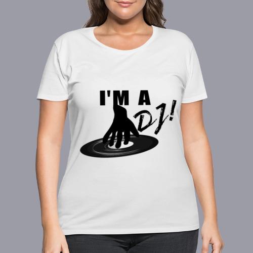 I'M A DJ! - Women's Curvy T-Shirt