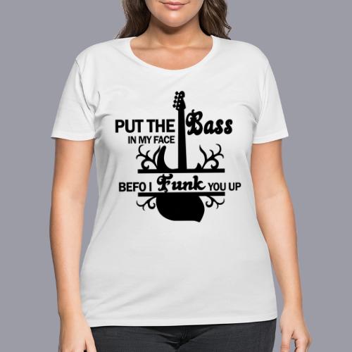 PUT THE BASS IN MY FACE - Women's Curvy T-Shirt