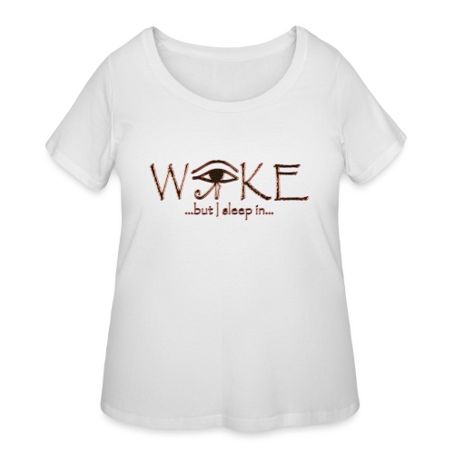 Woke, But I Sleep In - Women's Curvy T-Shirt