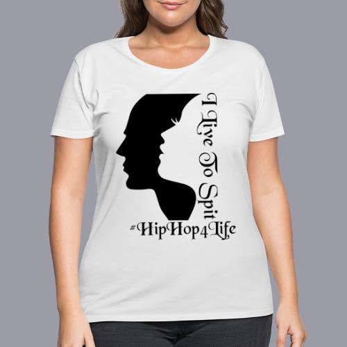 I LIVE TO SPIT HIP HOP 4 LIFE - Women's Curvy T-Shirt