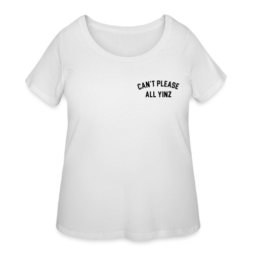 Cant Please All Yinz (Black Print)(LB) - Women's Curvy T-Shirt