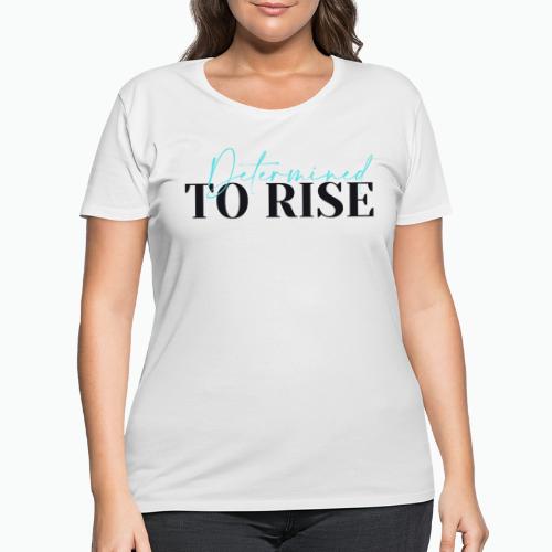 DETERMINED TO RISE - Women's Curvy T-Shirt