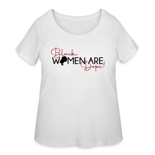 Black Women Are Dope - Women's Curvy T-Shirt
