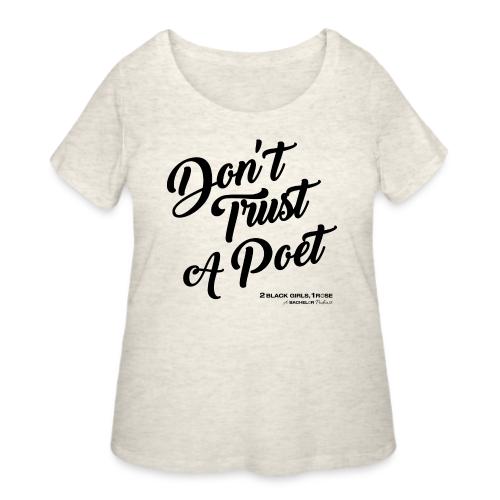 Don't Trust a Poet - Women's Curvy T-Shirt