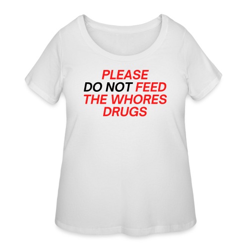 Please (Do Not) Feed The Whores Drugs (red & black - Women's Curvy T-Shirt