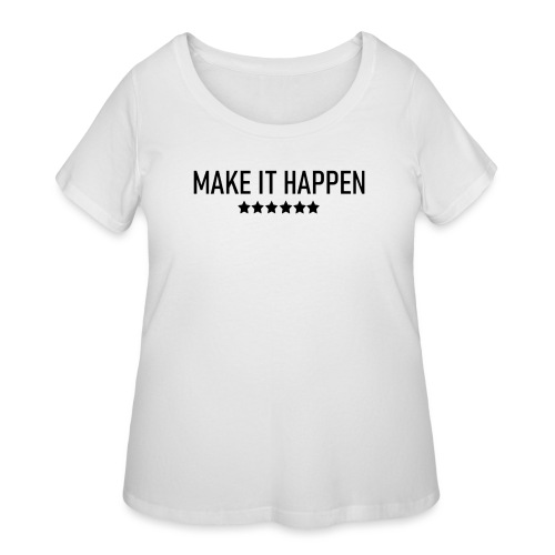 Make It Happen - Women's Curvy T-Shirt