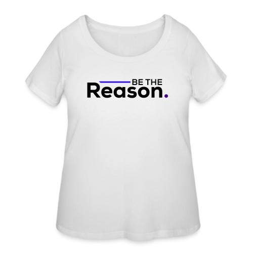 Be the Reason Logo (Black) - Women's Curvy T-Shirt