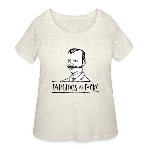 Fabulous as F... - Women's Curvy T-Shirt