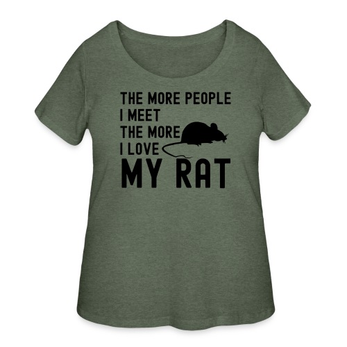 The More People I Meet The More I Love My Rat - Women's Curvy T-Shirt
