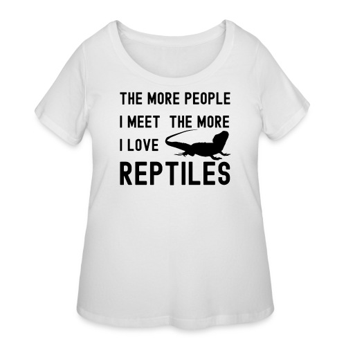 The More People I Meet The More I Love Reptiles - Women's Curvy T-Shirt